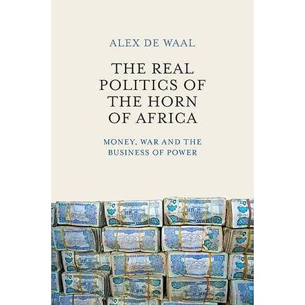 The Real Politics of the Horn of Africa, Alex De Waal