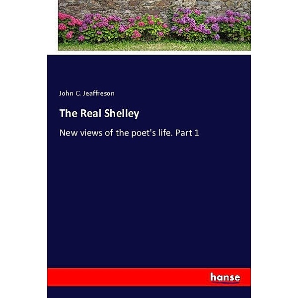 The Real Shelley, John C. Jeaffreson