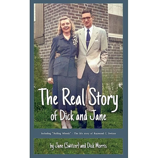 The Real Story of Dick and Jane, F. Richard (Dick) Morris, Jane C. (Switzer) Morris