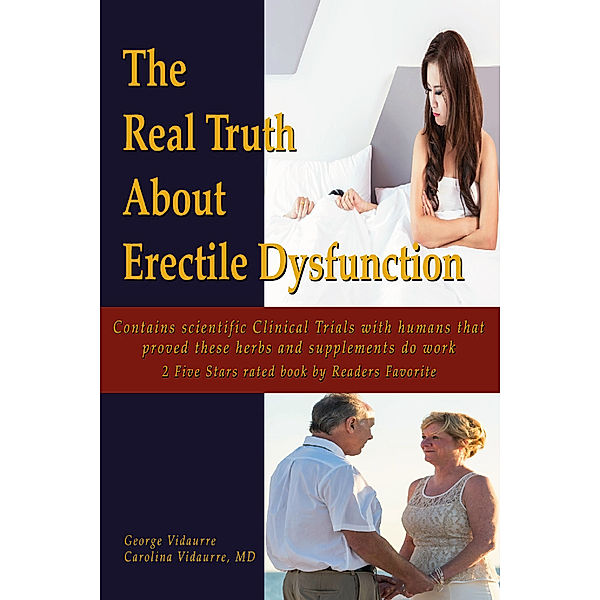 The Real Truth About Erectile Dysfunction, George Vidaurre, Carolina Vidaurre MD