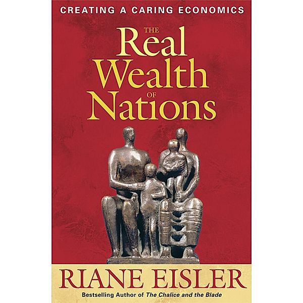 The Real Wealth of Nations, Riane Eisler