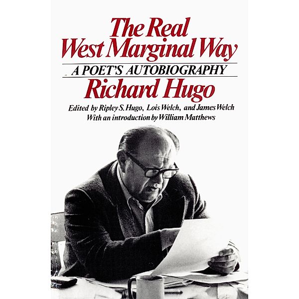 The Real West Marginal Way: A Poet's Autobiography, Richard Hugo