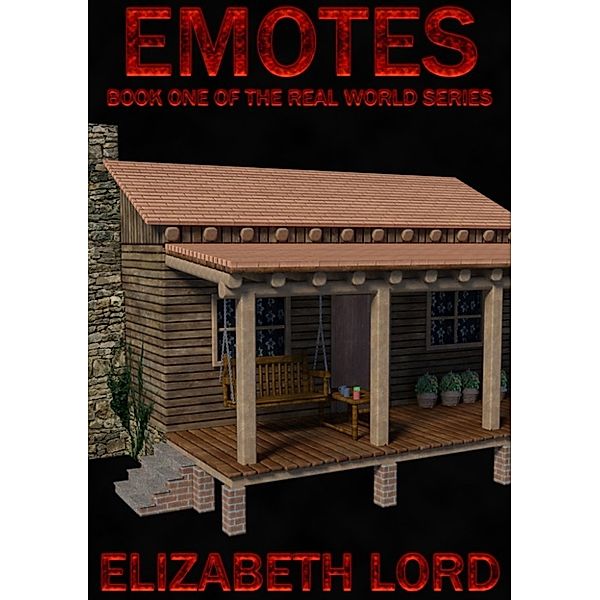 The Real World Series: Emotes (The Real World Series, Book One), Elizabeth Lord