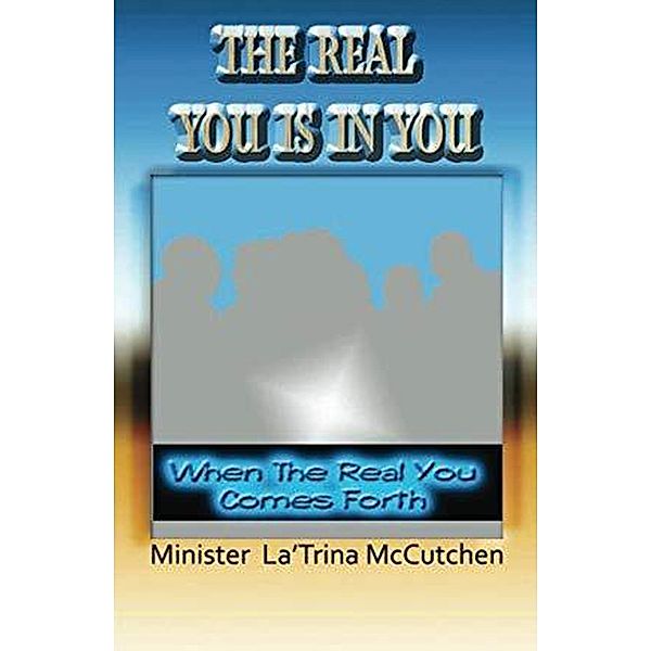 The Real You Is In You, La' Trina McCutchen