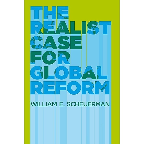 The Realist Case for Global Reform, William E. Scheuerman