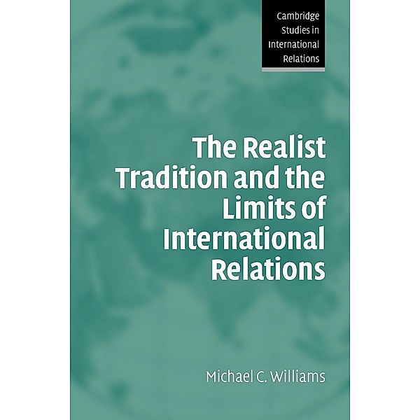 The Realist Tradition and the Limits of International Relations, Michael C. Williams