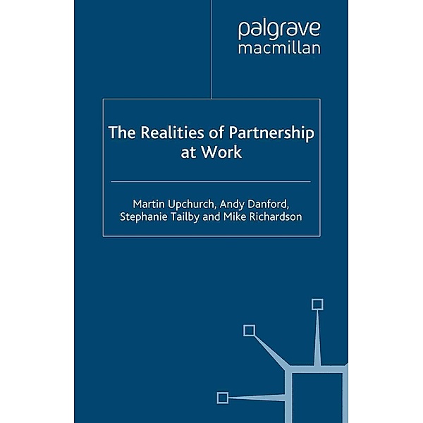 The Realities of Partnership at Work / Future of Work, M. Upchurch, A. Danford, S. Tailby, M. Richardson