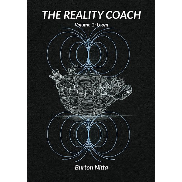 The Reality Coach Volume1: Loom, Burton Nitta, Michael Burton, Michiko Nitta