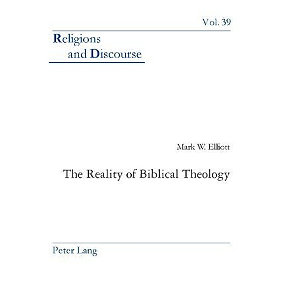 The Reality of Biblical Theology, Mark W. Elliott
