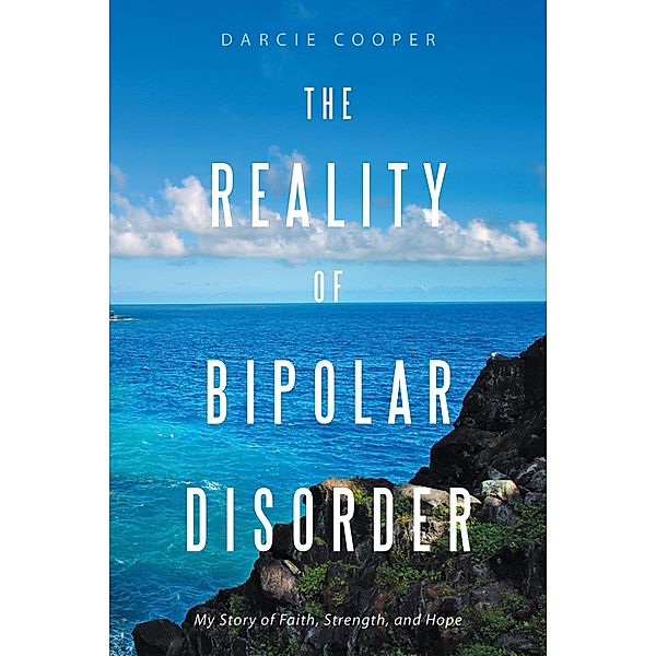 The Reality of Bipolar Disorder, Darcie Cooper