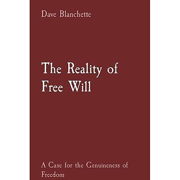 The Reality of Free Will / Freeflight, Dave Blanchette