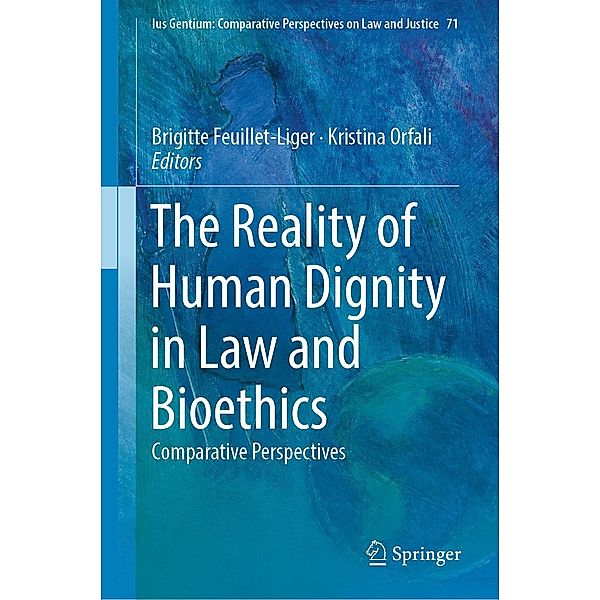 The Reality of Human Dignity in Law and Bioethics / Ius Gentium: Comparative Perspectives on Law and Justice Bd.71