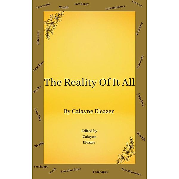 The Reality of it All, Calayne Eleazer