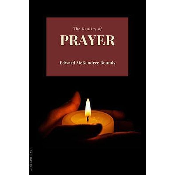 The Reality of Prayer, Edward Mckendree Bounds