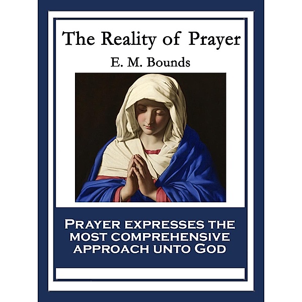 The Reality of Prayer / Sublime Books, E. M. Bounds