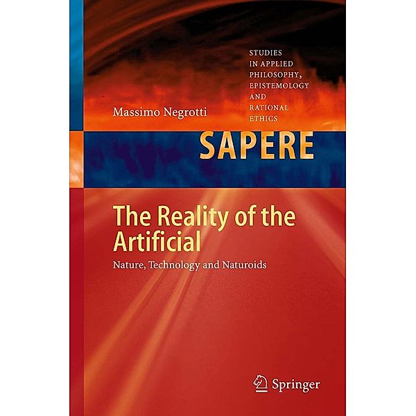 The Reality of the Artificial / Studies in Applied Philosophy, Epistemology and Rational Ethics Bd.4, Massimo Negrotti