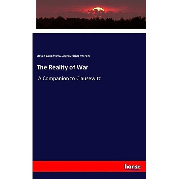 The Reality of War, Stewart Lygon Murray, Andrew Hilliard Atteridge