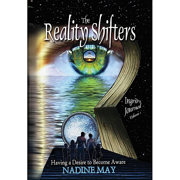 The Reality Shifters (Awakening to our Ascension series, #1) / Awakening to our Ascension series, Nadine May
