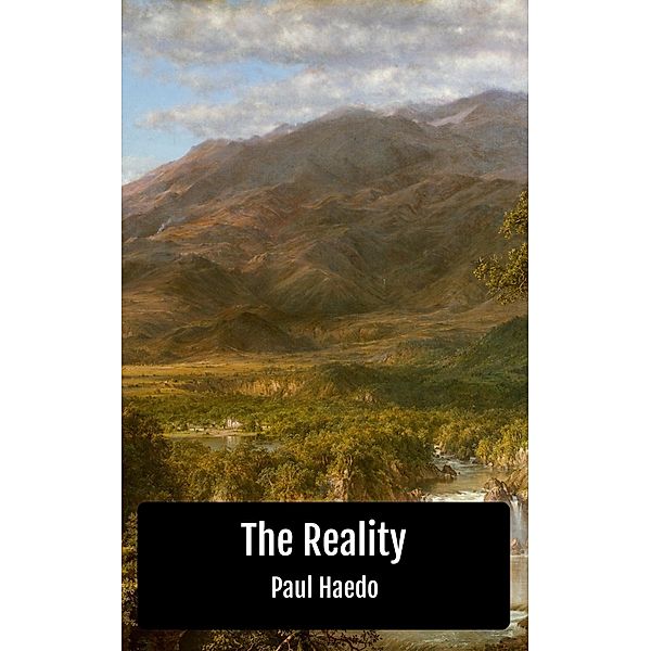 The Reality (Standalone Religion, Philosophy, and Politics Books) / Standalone Religion, Philosophy, and Politics Books, Paul Haedo