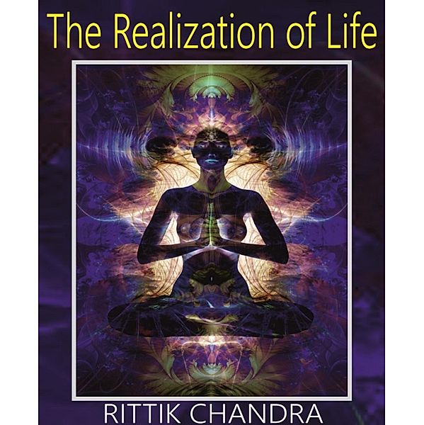 The Realization of Life, Rittik Chandra