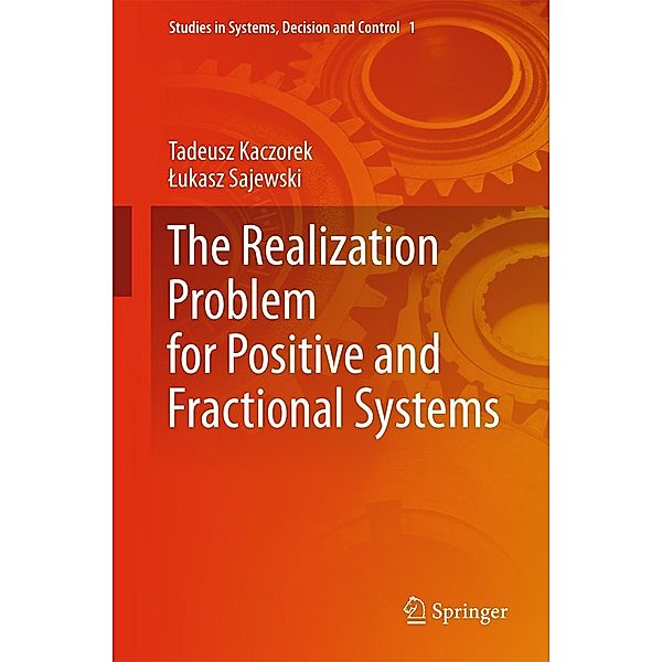 The Realization Problem for Positive and Fractional Systems / Studies in Systems, Decision and Control Bd.1, Tadeusz Kaczorek, Lukasz Sajewski