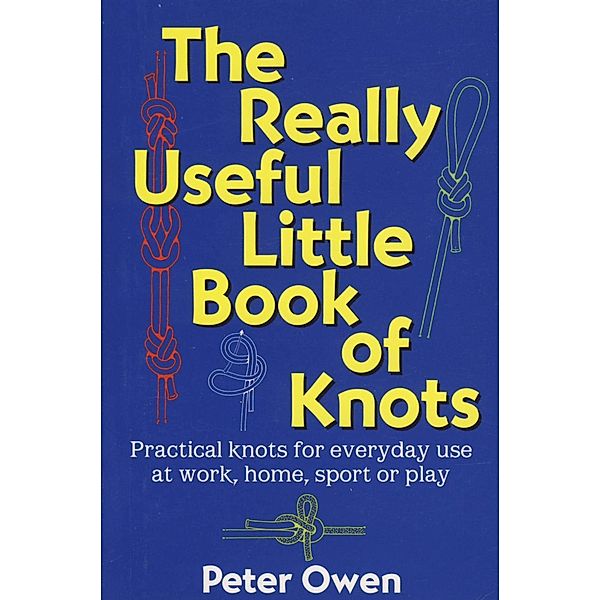 The Really Useful Little Book of Knots, Peter Owen