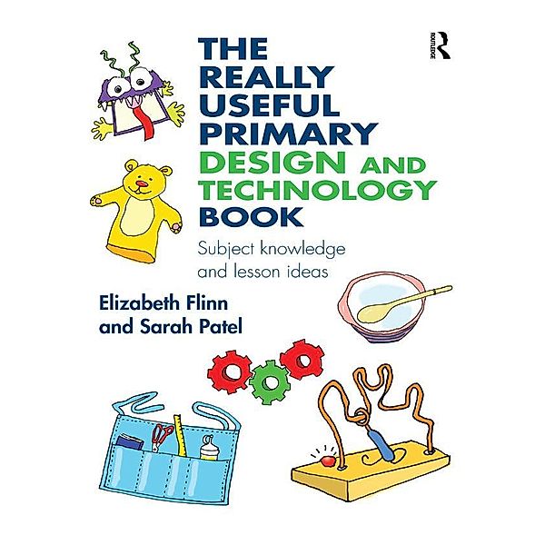 The Really Useful Primary Design and Technology Book, Elizabeth Flinn, Sarah Patel