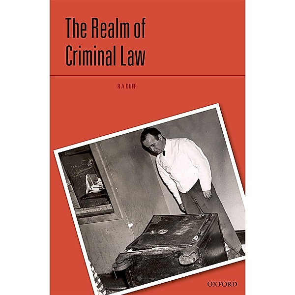 The Realm of Criminal Law / Criminalization - Abhandlungen aus den gesamten Strafrechtswissenschaften, R A Duff
