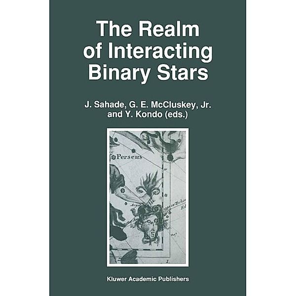The Realm of Interacting Binary Stars / Astrophysics and Space Science Library Bd.177