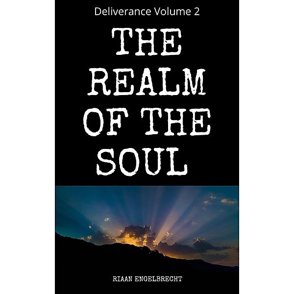 The Realm of the Soul (Deliverance, #2) / Deliverance, Riaan Engelbrecht