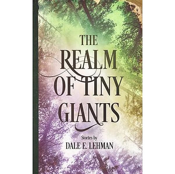 The Realm of Tiny Giants, Dale E. Lehman