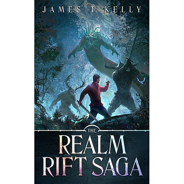 The Realm Rift Saga: Books 1-3 / The Realm Rift Saga, James T Kelly