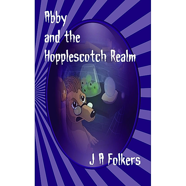 The Realms: Abby and the Hopplescotch Realm, J. A. Folkers