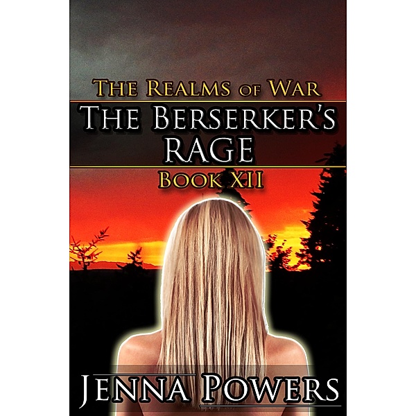 The Realms of War 12: The Berserker's Rage / The Realms of War, Jenna Powers