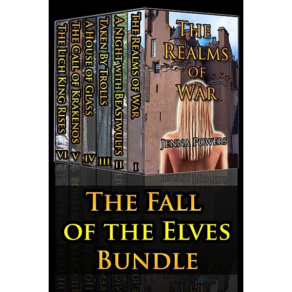 The Realms of War: The Realms of War: The Fall of the Elves Bundle (Fantasy, Elf, Troll, Orc, Ogre, Werewolf, Monster, Tentacle Erotica Bundle), Jenna Powers