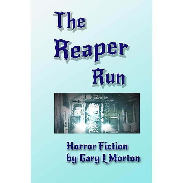 The Reaper Run, Gary L Morton