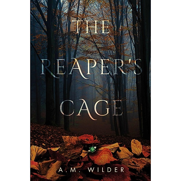 The Reaper's Cage, A. M. Wilder