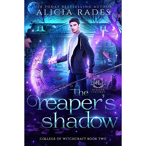 The Reaper's Shadow (Hidden Legends: College of Witchcraft, #2) / Hidden Legends: College of Witchcraft, Alicia Rades, Hidden Legends