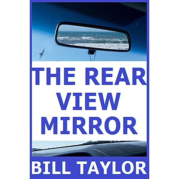 The Rear View Mirror, Bill Taylor