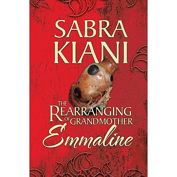 The Rearranging of Grandmother Emmaline, Sabra Kiani