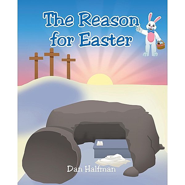 The Reason for Easter, Dan Halfman