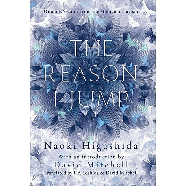 The Reason I Jump: one boy's voice from the silence of autism, Naoki Higashida