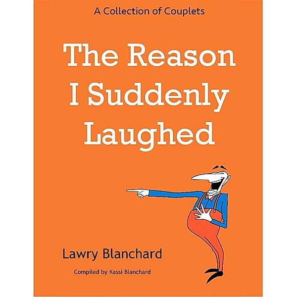 The Reason I Suddenly Laughed, Lawry Blanchard