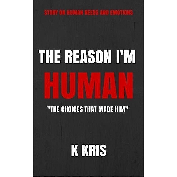 The Reason I'm Human, K. Kris