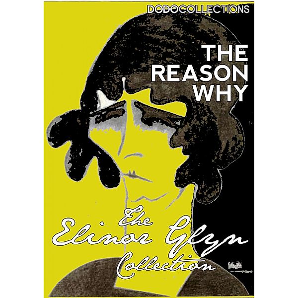The Reason Why / Elinor Glyn Collection, Elinor Glyn