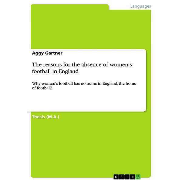 The reasons for the absence of women's football in England, Aggy Gartner
