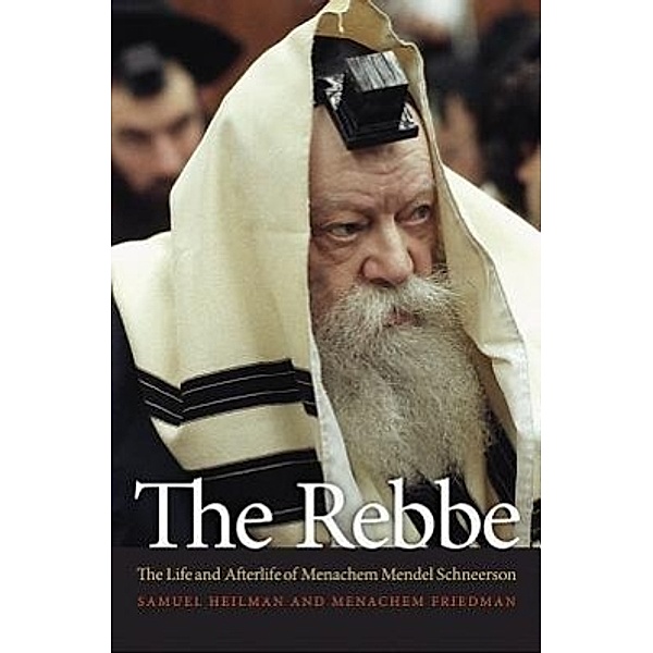 The Rebbe, Samuel Heilman, Menachem Friedman