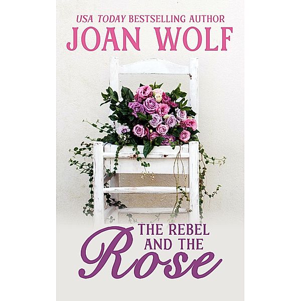 The Rebel and the Rose, Joan Wolf