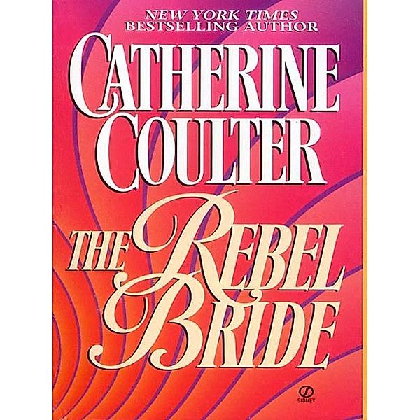 The Rebel Bride / Coulter Historical Romance Bd.2, Catherine Coulter