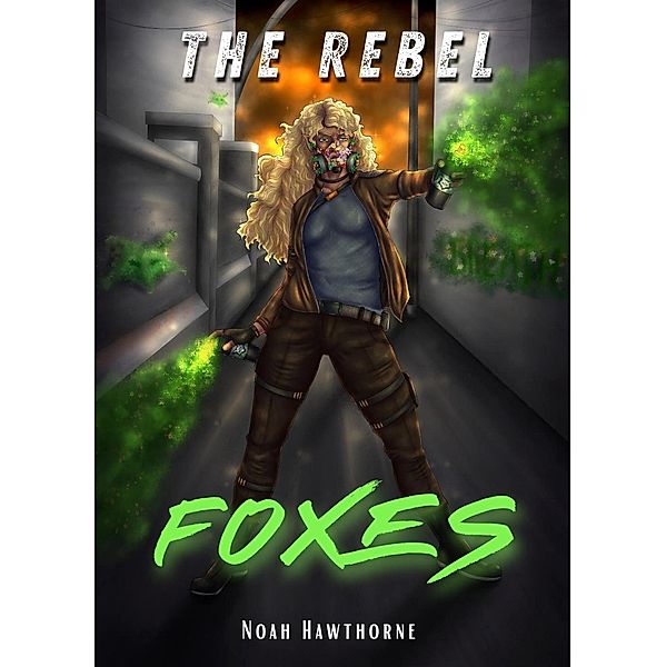 The Rebel Foxes (The Sirione Chronicles, #1) / The Sirione Chronicles, Noah Hawthorne